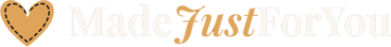 Made Just For You