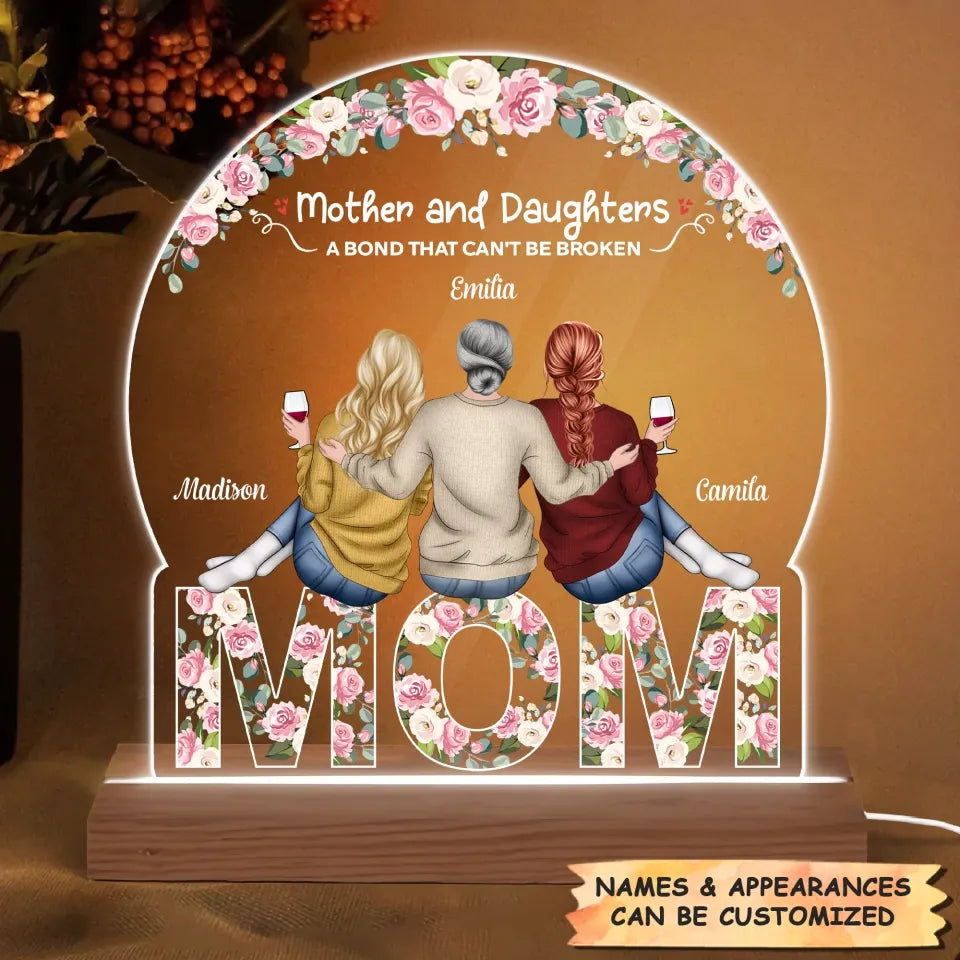 Personalized 3D LED Light Wooden Base - Gift For Mom- Mother And Daughters A Bond That Can't Be Broken ARND037